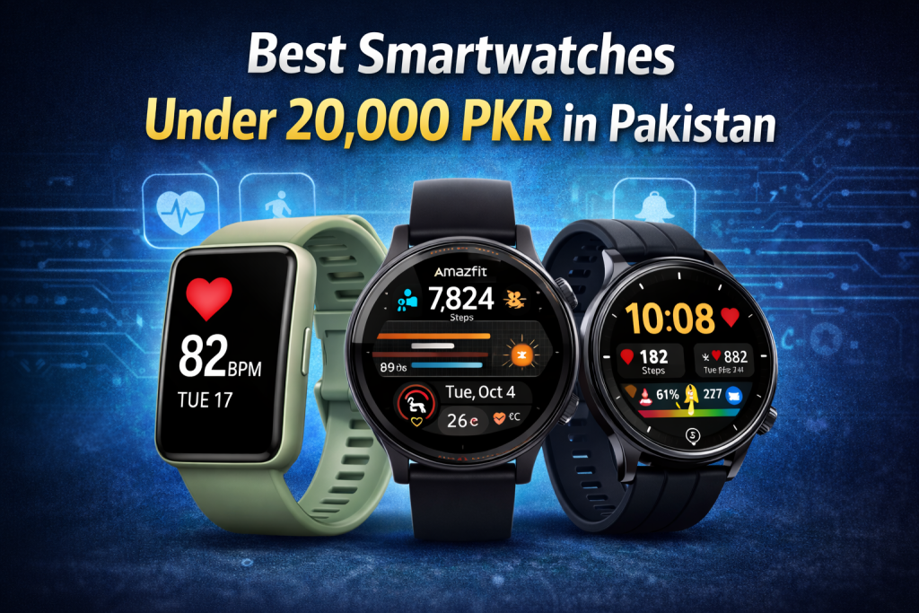 Best Smartwatches Under 20,000 PKR in Pakistan